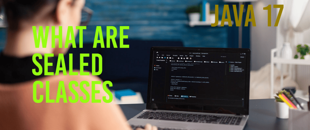 Cover image for What are sealed classes in Java ?