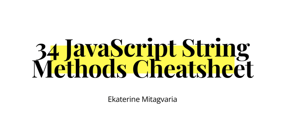 Cover image for 34 JavaScript String Methods Cheatsheet