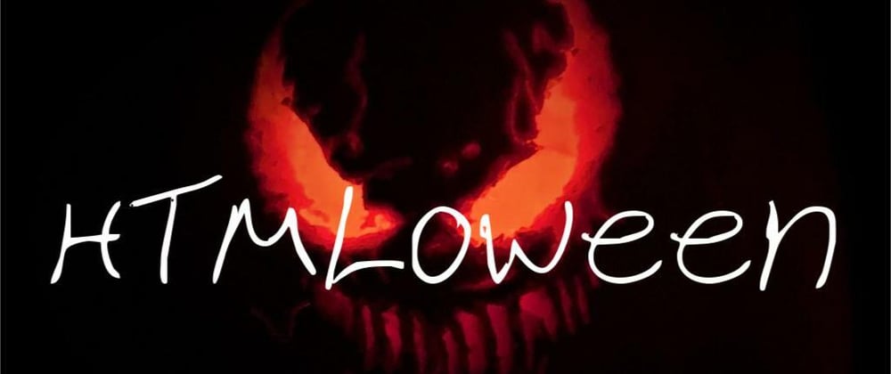 Cover image for 🎃🦇 HTMLoween 🦇🎃 - HTML, JS and CSS to make your blood boil! 😱