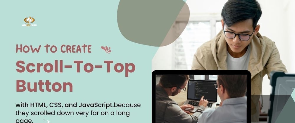 Cover image for How to Create a Scroll-to-Top Button with HTML, CSS, and JavaScript? Project 4