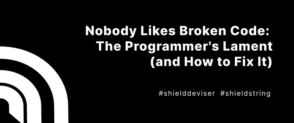 Cover image for Nobody Likes Broken Code: The Programmer's Lament (and How to Fix It)