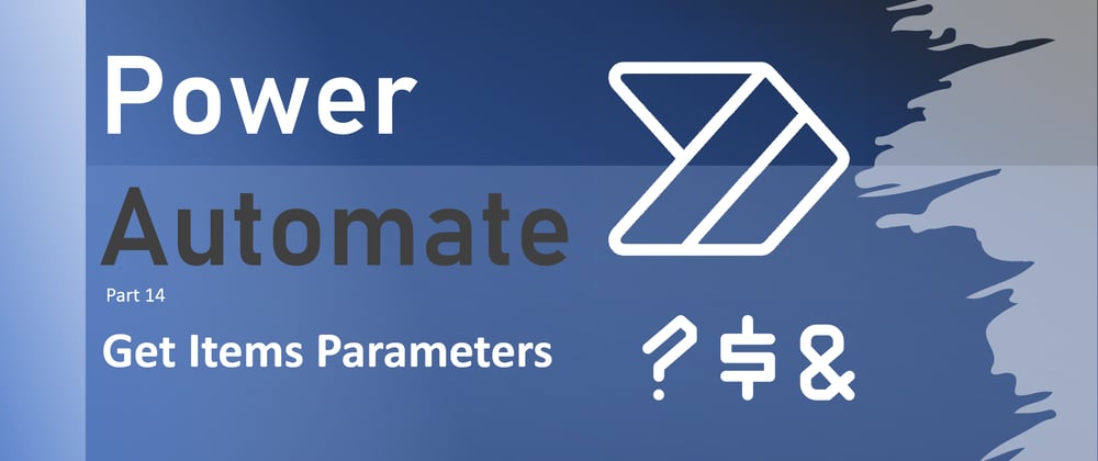 Cover image for Power Automate - Get Items Parameters