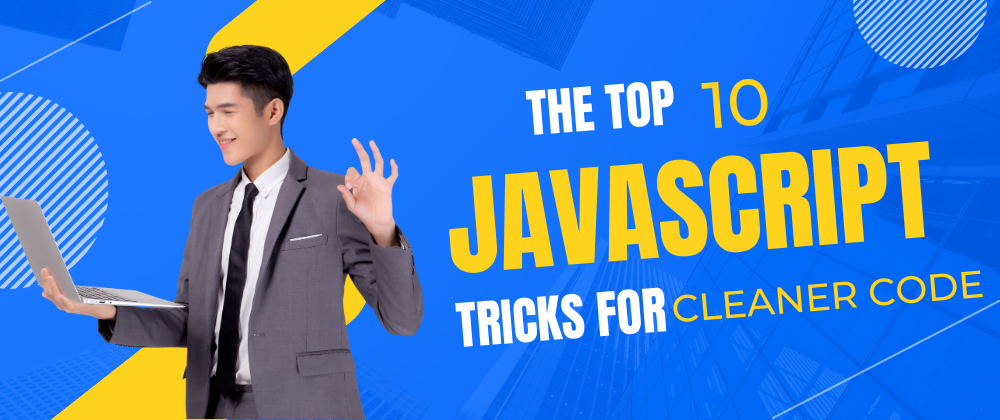 Cover image for 🤓 The Top 10 JavaScript Tricks for Cleaner Code