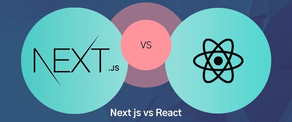 Cover image for Next.js vs React - Which One to Choose?