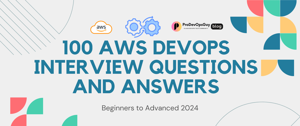 Cover Image for 100 AWS DevOps Interview Questions and Answers