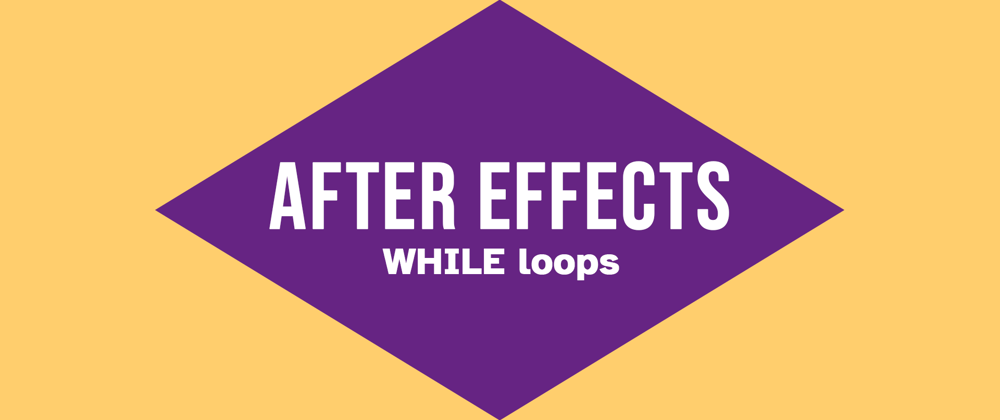 Cover image for After Effects: While Loops