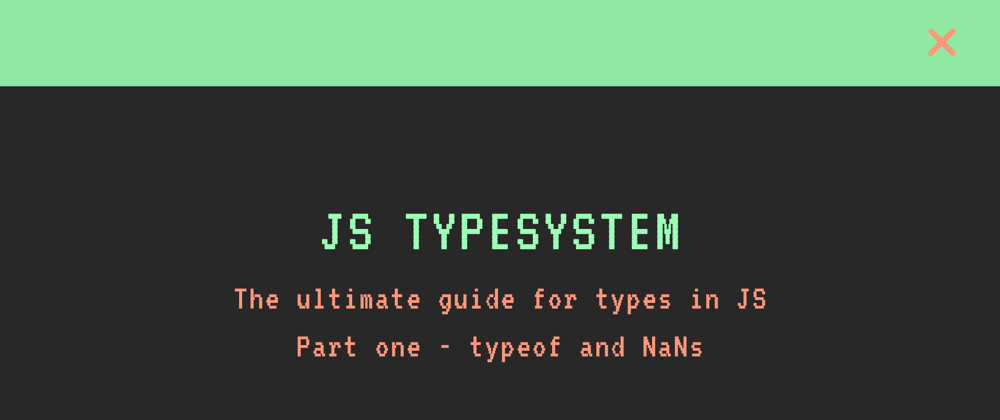 Cover image for The weird JavaScript type system - typeof and NaNs