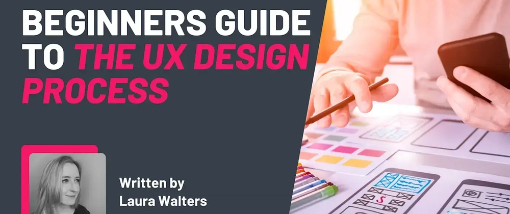 Cover image for Beginner's Guide To The UX Design Process