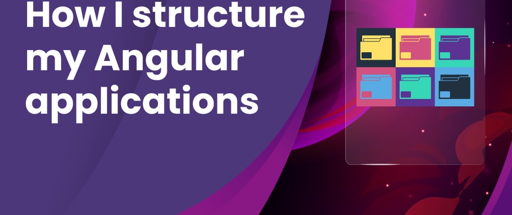 Cover image for How I structure my Angular applications