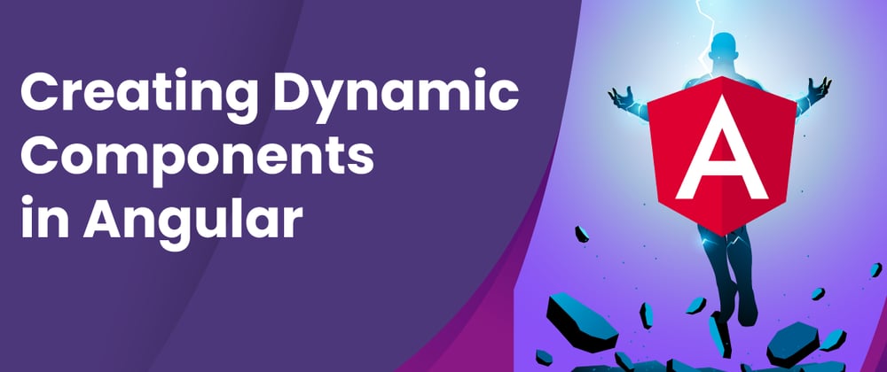 Cover image for Creating Dynamic Components in Angular