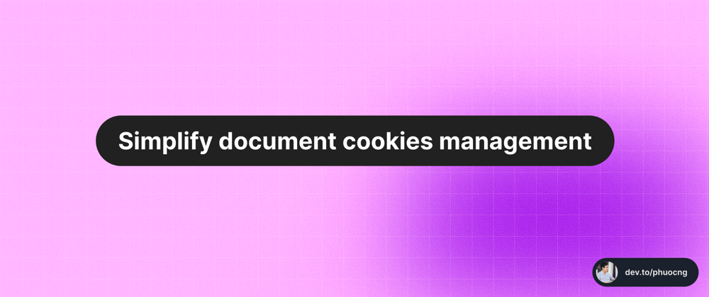 Cover image for Simplify document cookies management