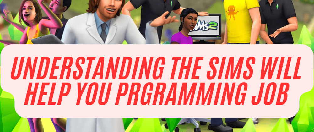 Why You Need to Understand Classes and Objects to Land Your First Programming Job: Using The Sims To Explain