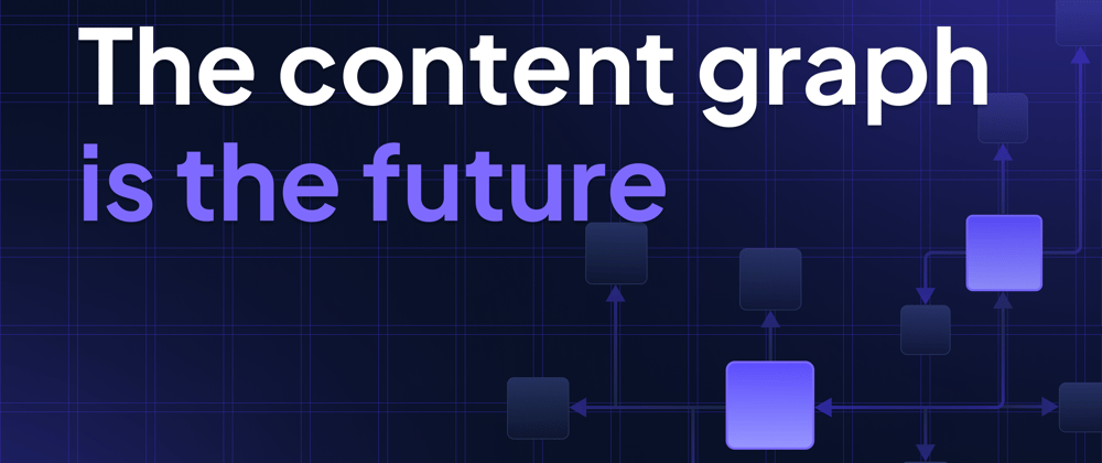 Cover image for The content Graph is the future