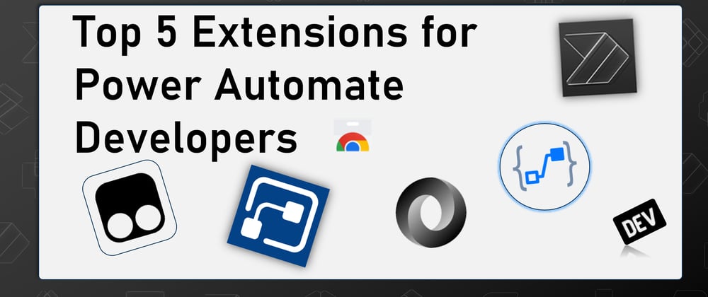 Cover image for Top 5 Extensions for Power Automate Developers