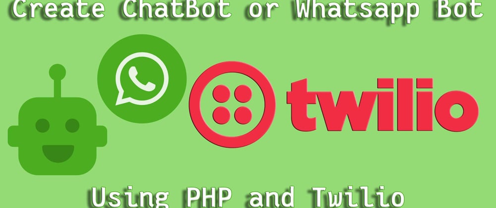 Cover image for Create Chatbot in PHP using Twilio Autopilot