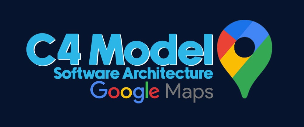 Cover image for C4 Model real world example with Google Maps