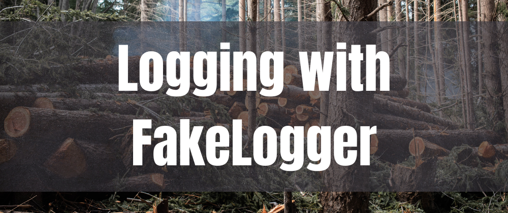 Cover image for How to Test Logging with FakeLogger