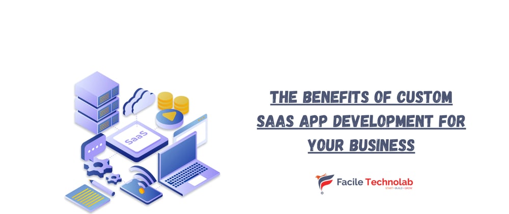 Cover image for The Benefits of Custom SaaS App Development for Your Business