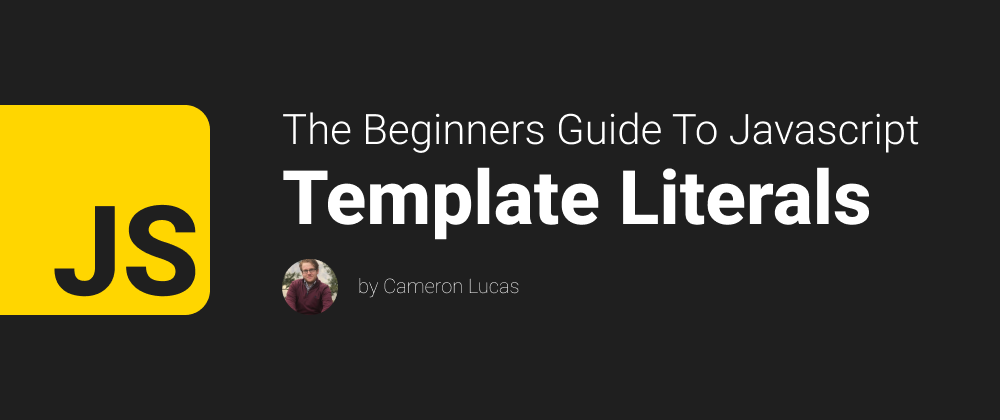 Cover image for JavaScript Template Literals - The Beginners Guide To Javascript(Part 6)