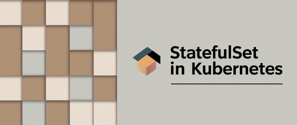 Cover image for StatefulSet in Kubernetes: A Comprehensive Guide