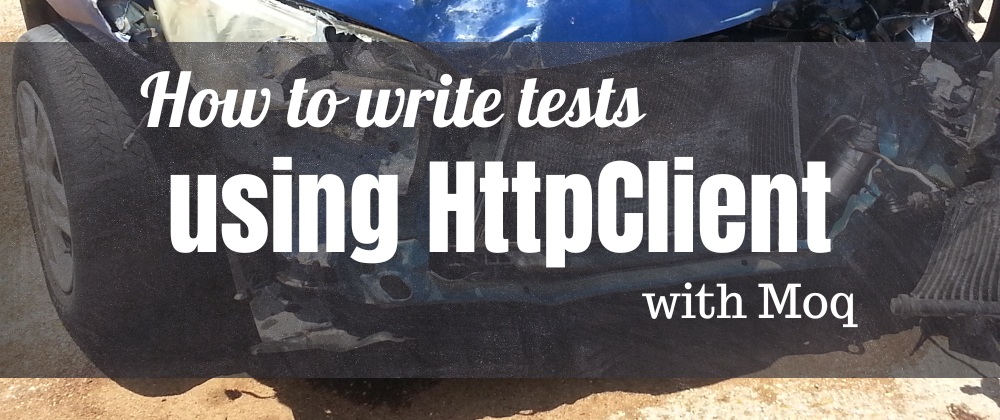 Cover image for TIL: How to write tests for HttpClient using Moq