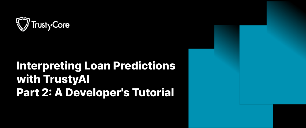 Cover image for Interpreting Loan Predictions with TrustyAI: Part 2