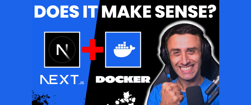Cover image for Next.js app deployed with Docker - does it make sense?