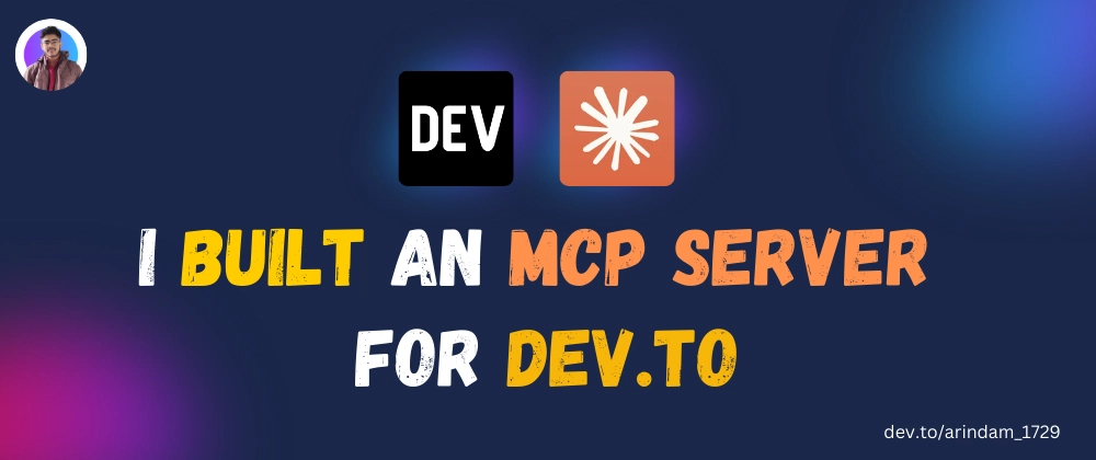 Cover image for I Built an MCP Server for DevTo (100% Open Source)🎉