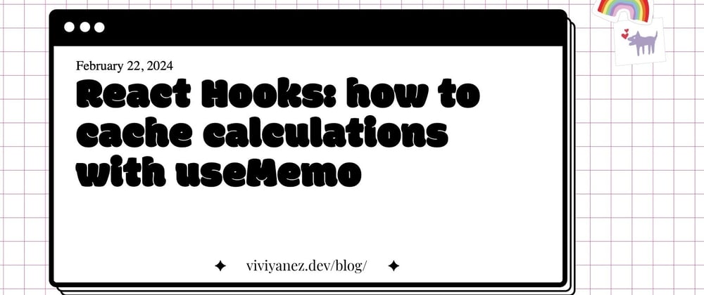 Cover image for React Hooks: how to cache calculations with useMemo