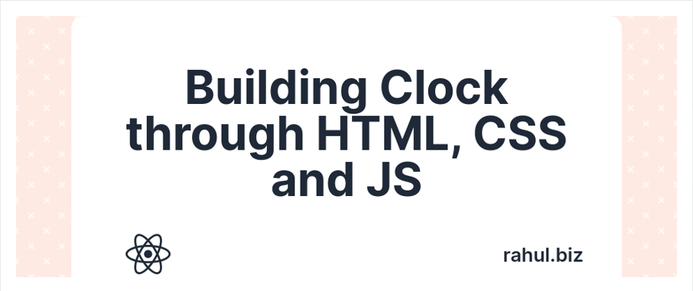 Cover image for Building Clock through HTML, CSS, and JS | Build&Learn