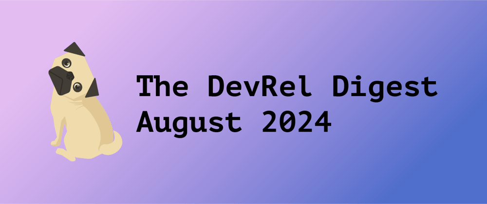 Cover image for The DevRel Digest August 2024: Choose Your Own Adventure Documentation