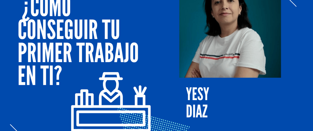 Cover image for El primer trabajo de: Yecely Díaz (Yesi Days)