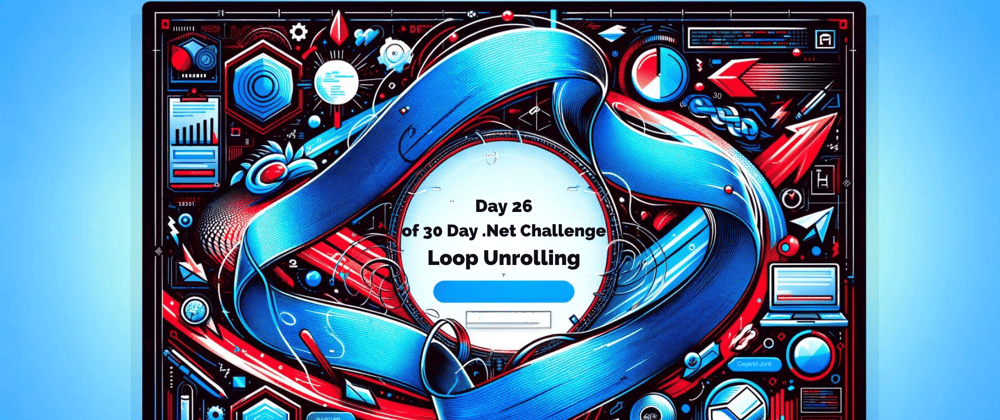 Cover image for Day 26 of 30-Day .NET Challenge: Loop Unrolling