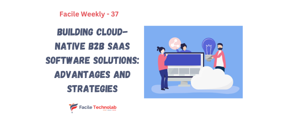 Cover image for Building Cloud-Native B2B SaaS Software Solutions: Advantages and Strategies