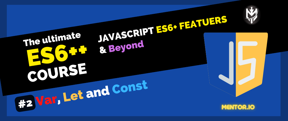 Cover image for ES6++: 2-Var, Let and Const