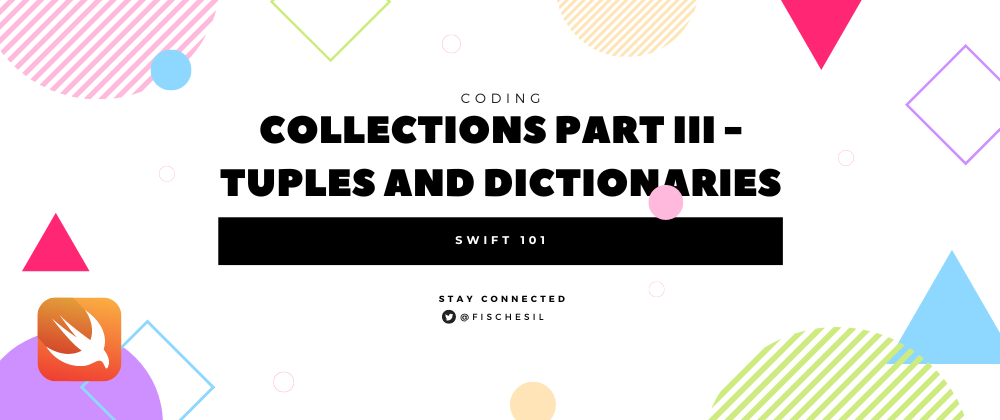 Cover image for Swift 101: Collections part III - Tuples and Dictionaries