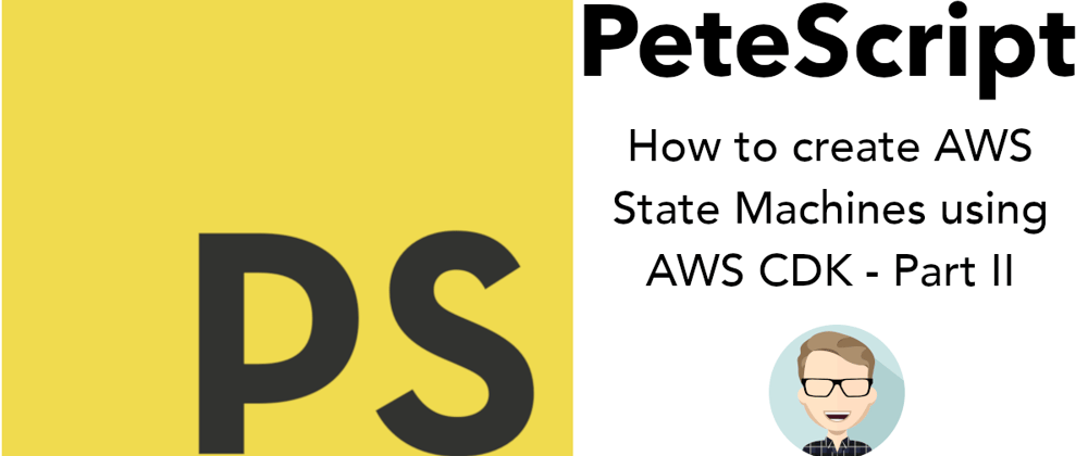 Cover image for How to build AWS State Machines using AWS CDK - Part II