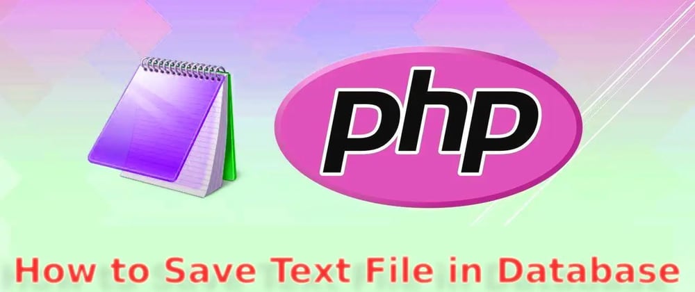 Cover image for How to save text file in database using PHP?