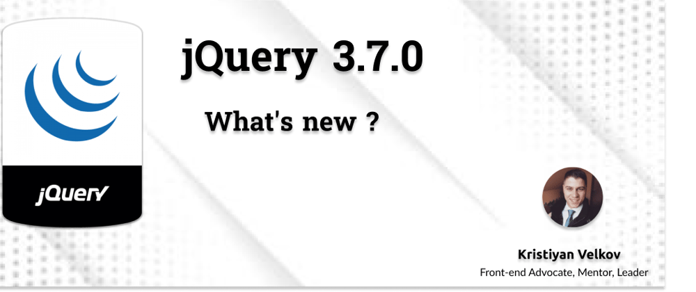 Cover image for jQuery 3.7.0 - What's new ?