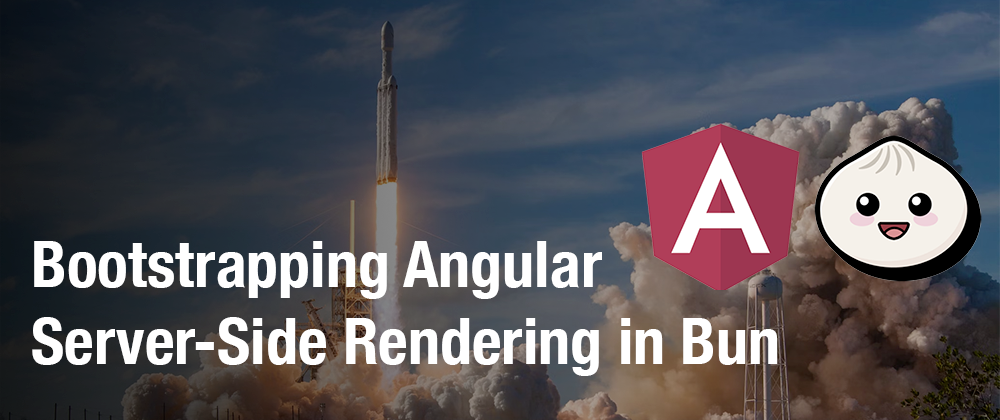 Bootstrapping Angular Server-Side Rendering in Bun