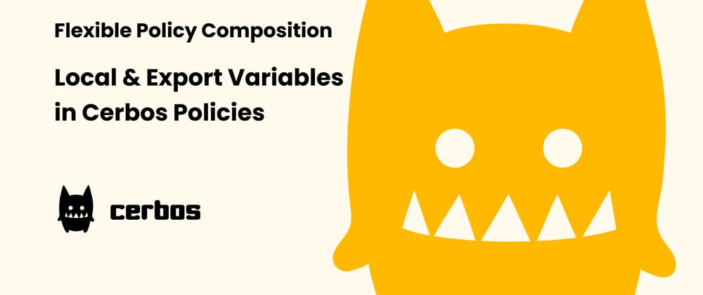 Cover image for Flexible Policy Composition - Local & Export Variables in Cerbos Policies