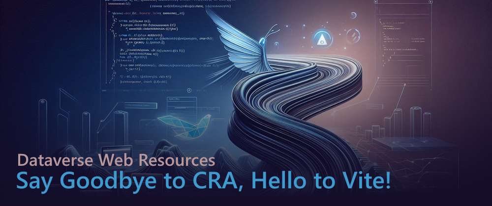 Cover image for Dataverse Web Resources - Say Goodbye to CRA, Hello to Vite! 🚀