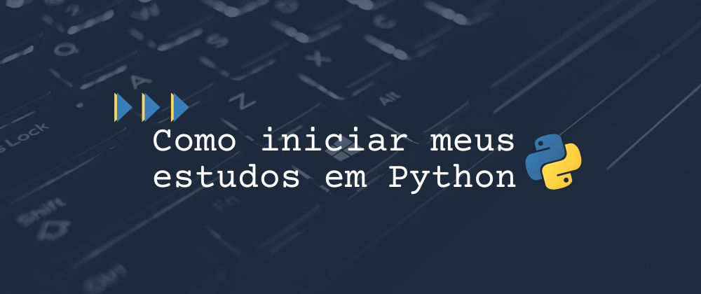 Cover image for Como iniciar meus estudos em Python