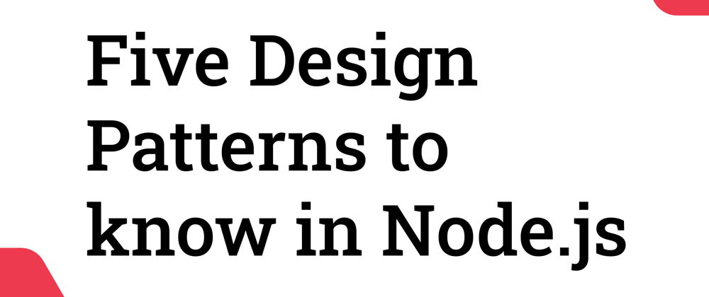 Cover image for Five Design Patterns to know in Node.js