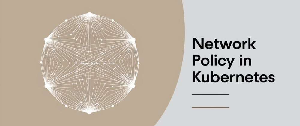 Cover image for Network Policy in Kubernetes: A Comprehensive Guide for DevOps