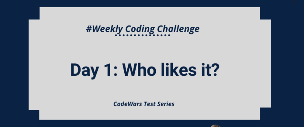 Cover image for Day 1: Who likes it? - A coding challenge with solutions