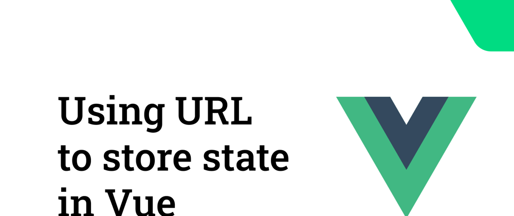 Cover image for Using URL to store state in Vue