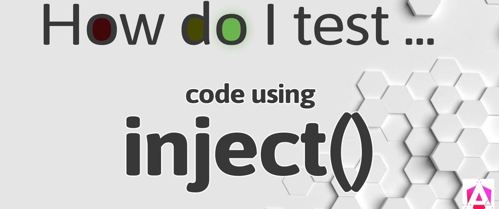 Cover image for How do I test code using inject()