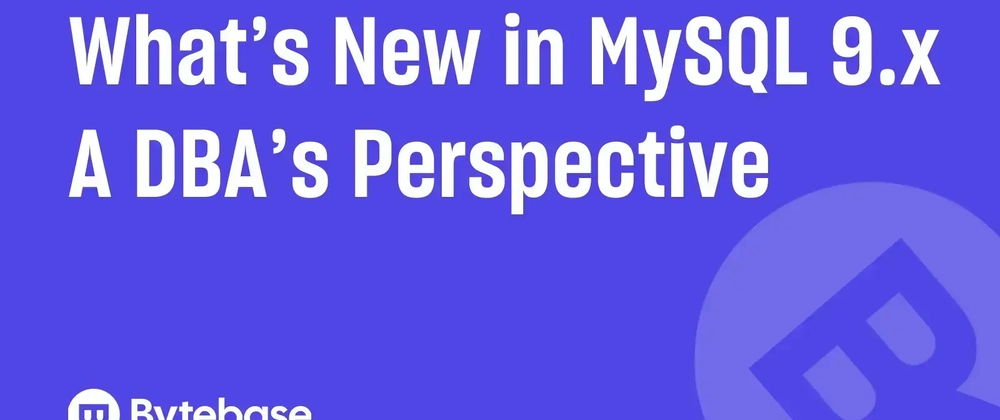 What's New in MySQL 9 - a DBA's Perspective