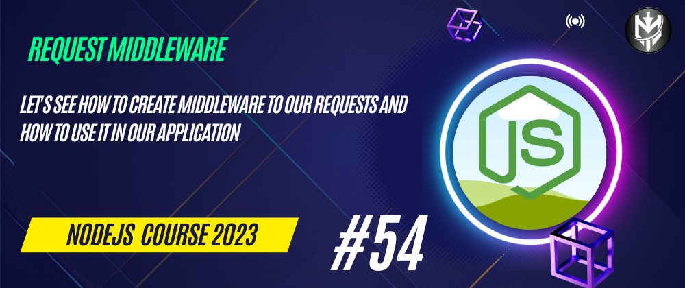 Cover image for 54-Nodejs Course 2023: Request Middleware